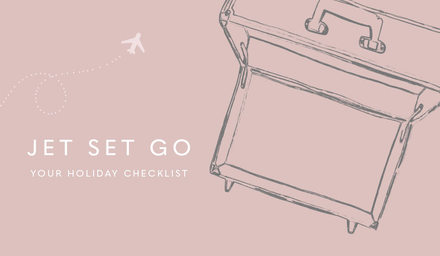 Jet Set Go. Your holiday checklist