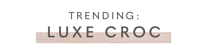 Trending: Luxe Croc