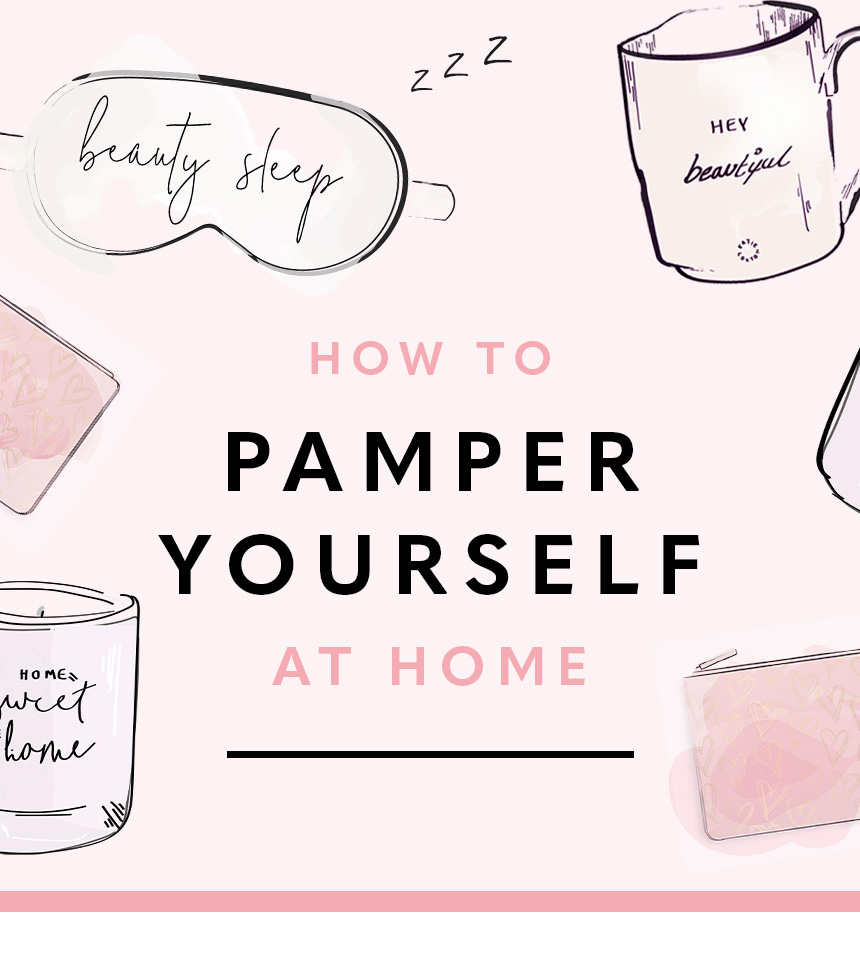 Pamper Yourself At Home