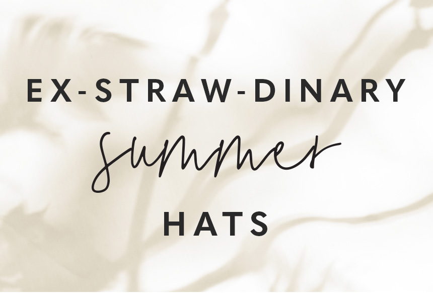 Ex-Straw-dinary Summer Hats